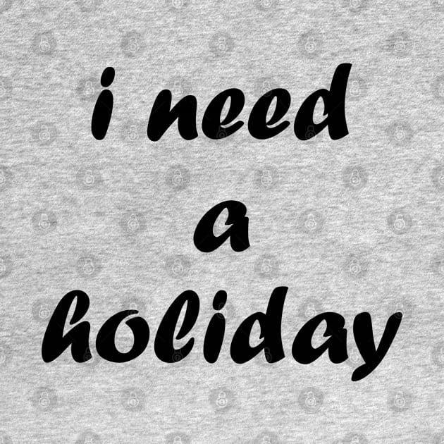 I need a holiday by jojobob